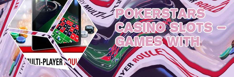 Pokerstars casino slots